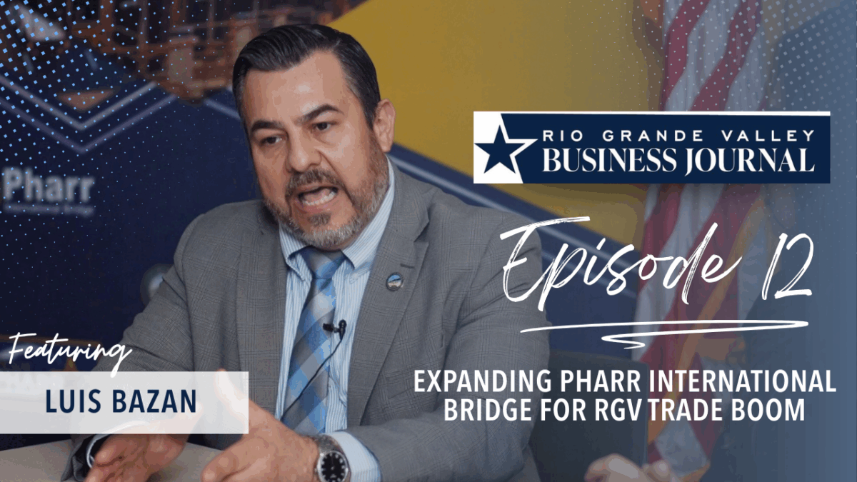 Pharr Bridge Expansion Targets Faster Trade, $50B in Cargo with Luis Bazán