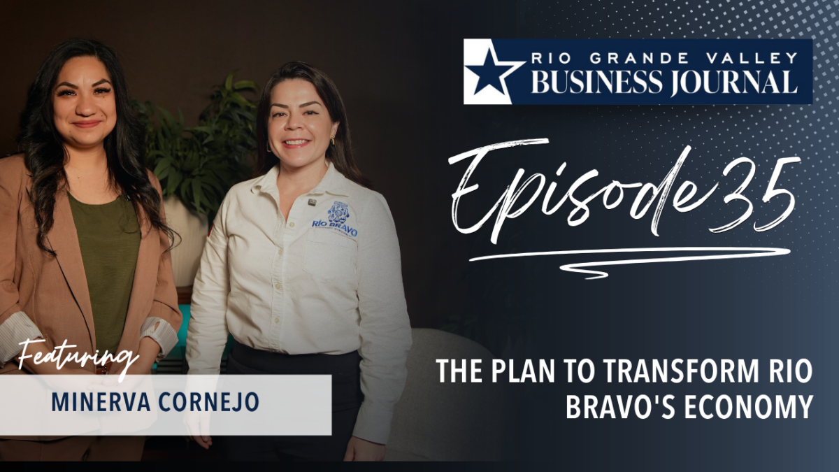 Building an economy between Reynosa and Matamoros: Minerva Cornejo on Río Bravo’s economic turnaround