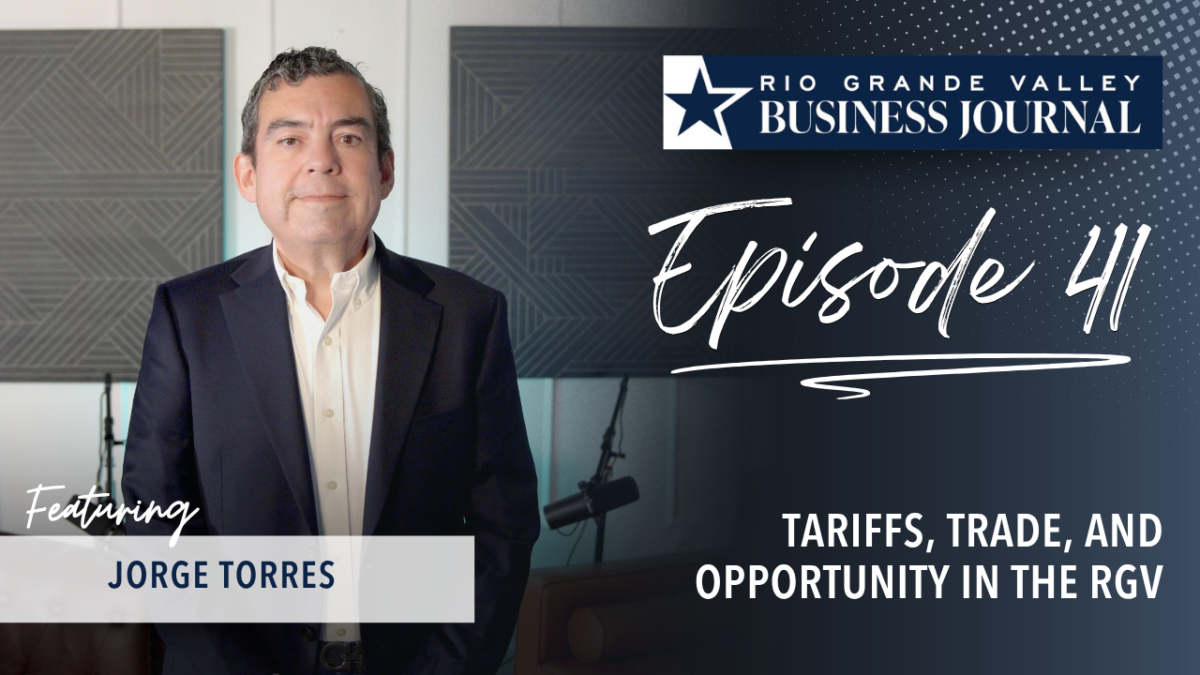 Tariffs, uncertainty and opportunity: Inside the RGV’s trade moment, with Jorge Torres